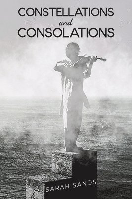 Sarah Sands - Constellations and Consolations, Häftad