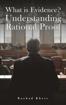 What is Evidence? Understanding Rational Proof