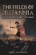 The Fields of Britannia : The Darkness Before the Dawn