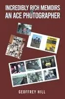 Geoffrey Hill - Incredibly Rich: Memoirs of an Ace Photographer, Häftad. Tillgänglighet: Lägg i varukorg