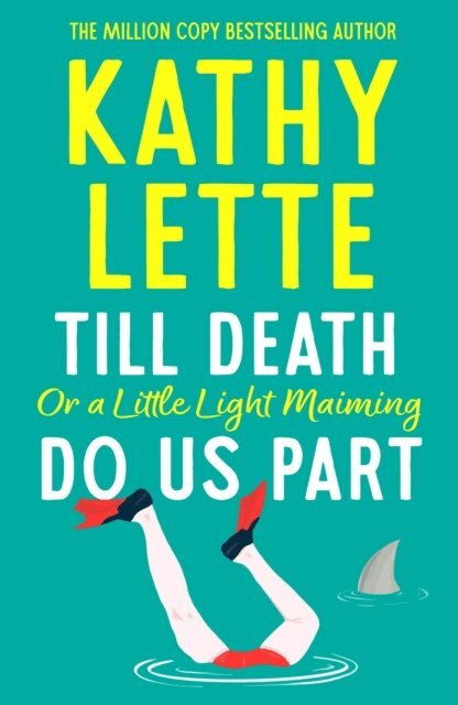 Kathy Lette - Till Death, or a Little Light Maiming, Do Us Part, E-bok