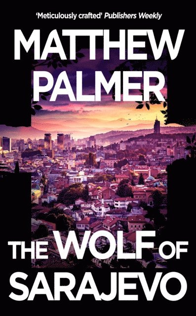 Matthew Palmer - Wolf of Sarajevo, E-bok