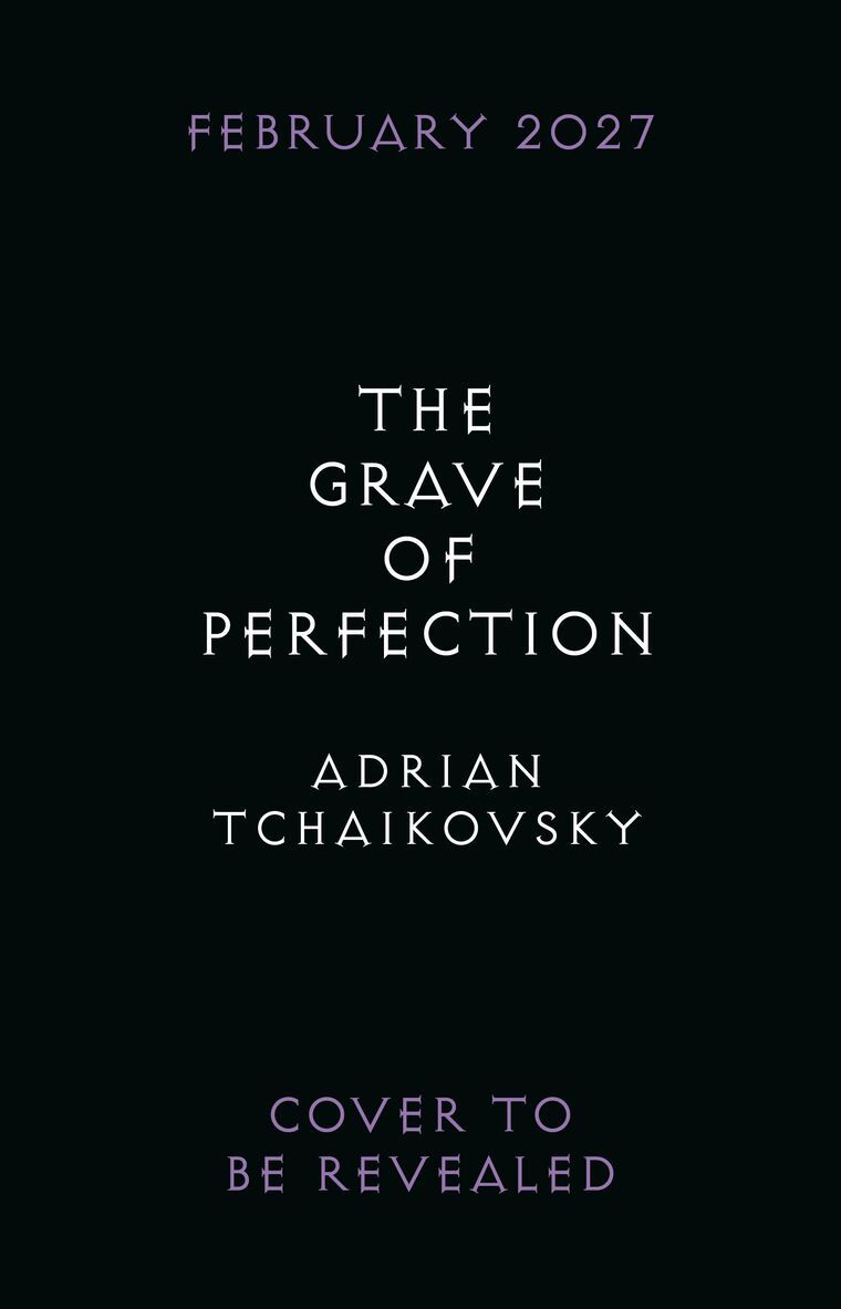 Adrian Tchaikovsky - Grave of Perfection, Häftad