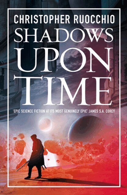 Christopher Ruocchio - Shadows Upon Time, E-bok