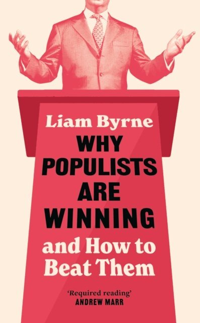 Liam Byrne - Why Populists Are Winning, E-bok