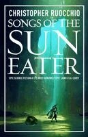 Christopher Ruocchio - Songs of the Sun Eater, Inbunden