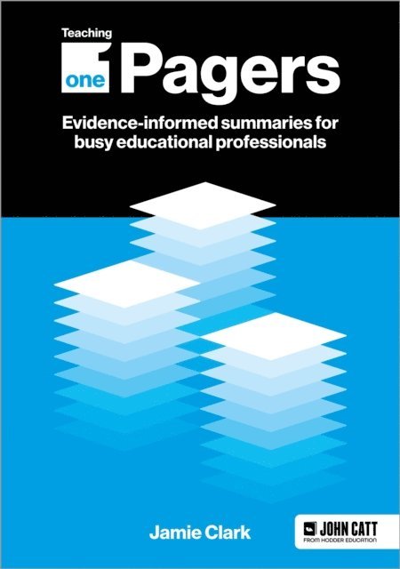 Jamie Clark - Teaching One-Pagers: Evidence-informed summaries for busy educational professionals, E-bok