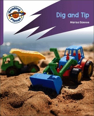 Abigail Steel - Reading Planet: Rocket Phonics - First Steps - Dig and Tip (Lilac Plus), Häftad