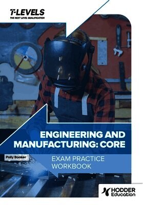 Engineering and Manufacturing T Level Exam Practice Workbook