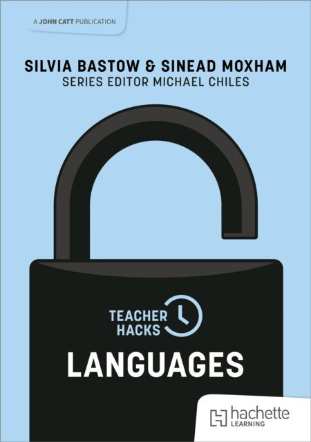 Sinead Moxham, Silvia Bastow - Teacher Hacks: Languages, E-bok