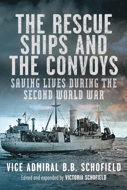 B.B. Schofield, Victoria Schofield - Rescue Ships and the Convoys, E-bok. Tillgänglighet: Lägg i varukorg