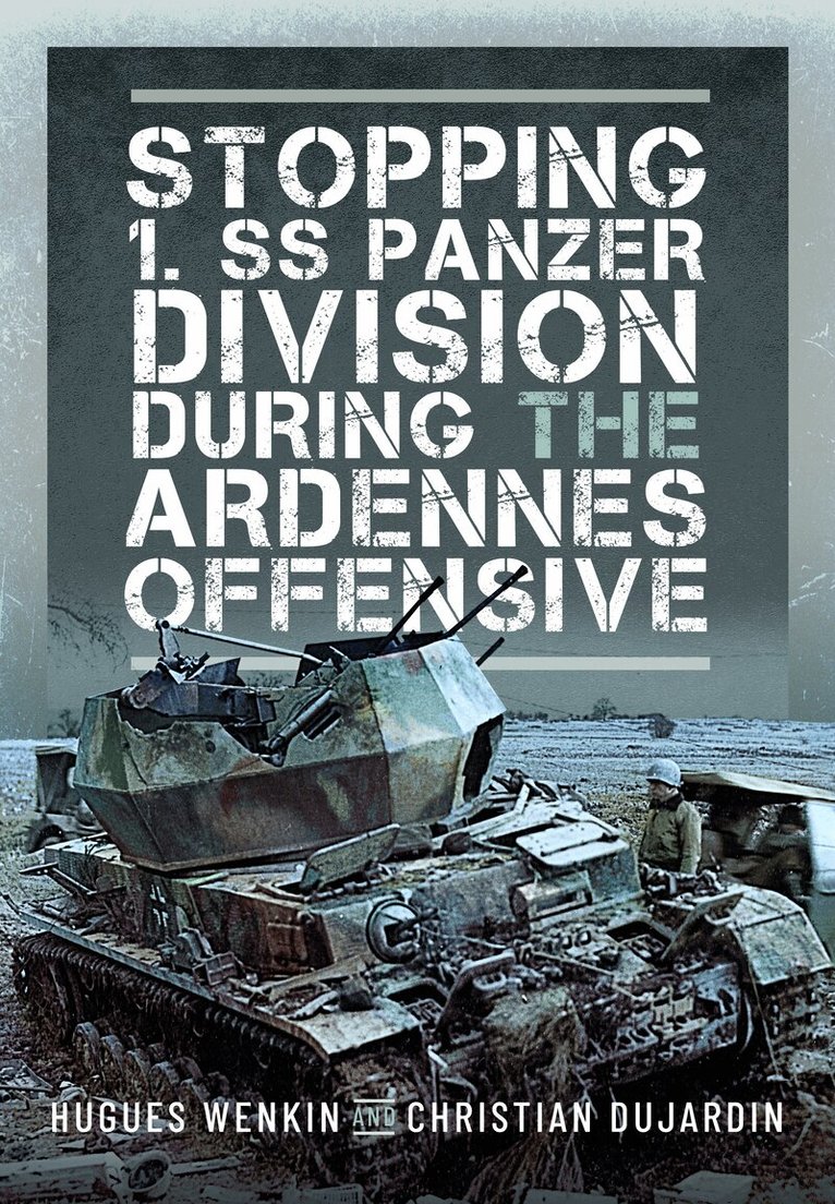Hughes Wenkin, Christian Dujardin - Stopping 1. SS Panzer Division during the Ardennes Offensive, Inbunden