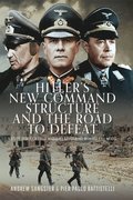 Hitler's New Command Structure and the Road to Defeat