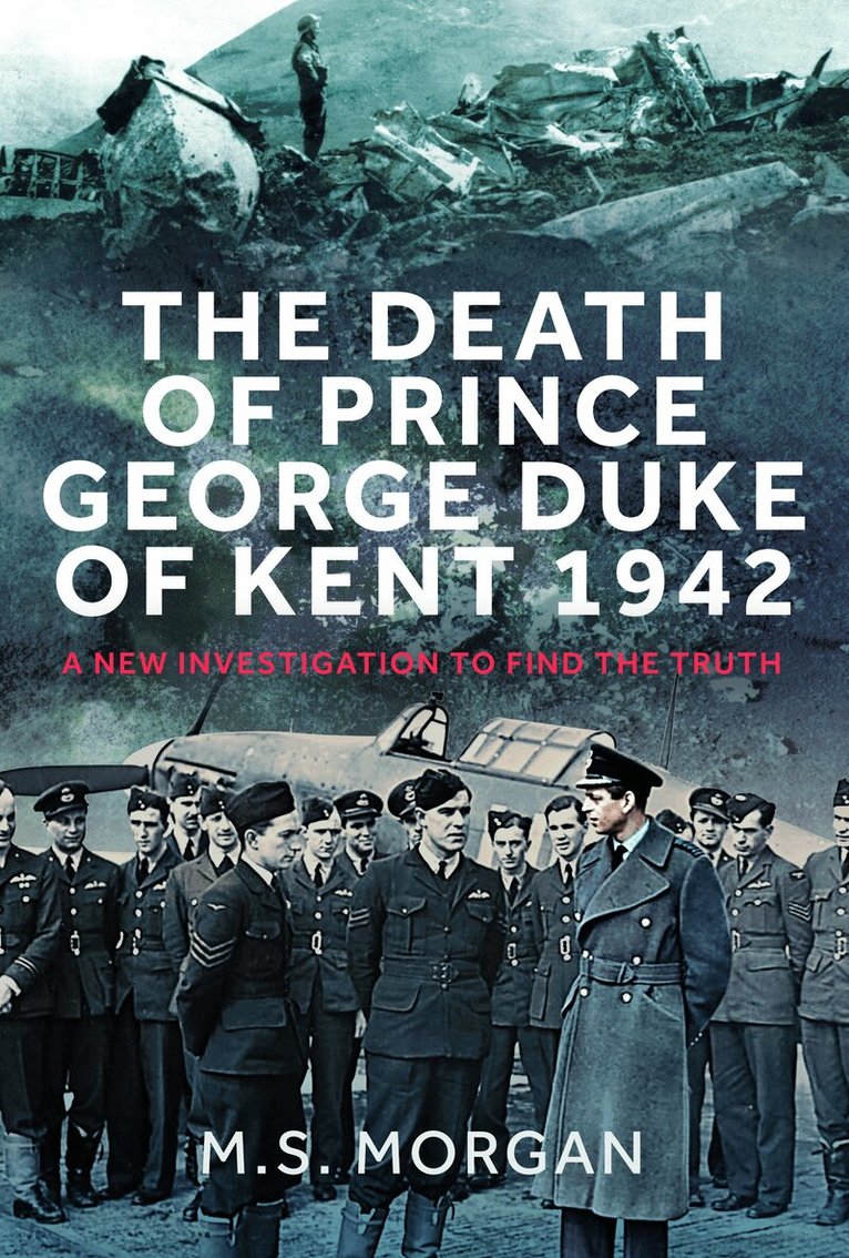 M S Morgan - Death of Prince George, Duke of Kent, 1942, Inbunden. Tillgänglighet: Lägg i varukorg