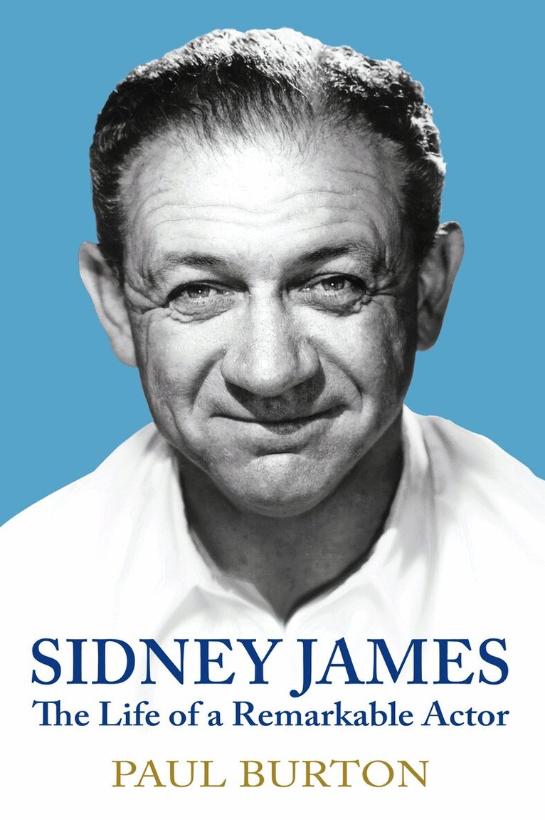 Paul Burton - Sidney James: The Life of a Remarkable Actor, Inbunden