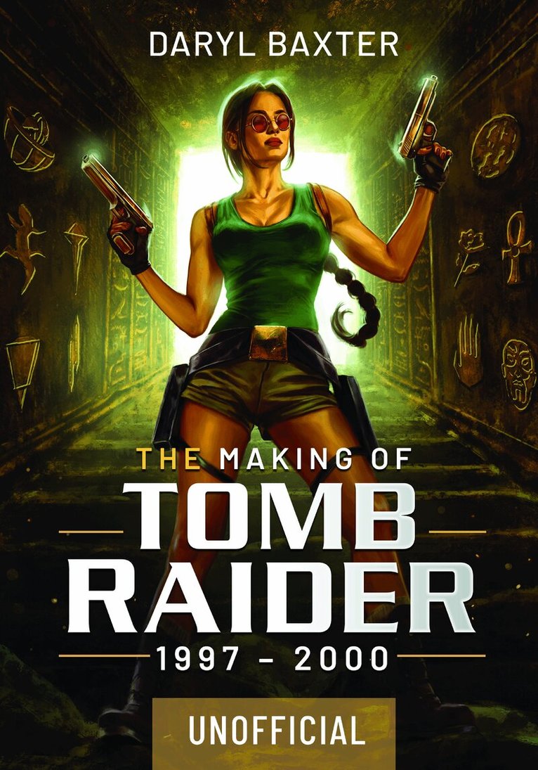 Daryl Baxter - Making of Tomb Raider: 1997-2000, Inbunden