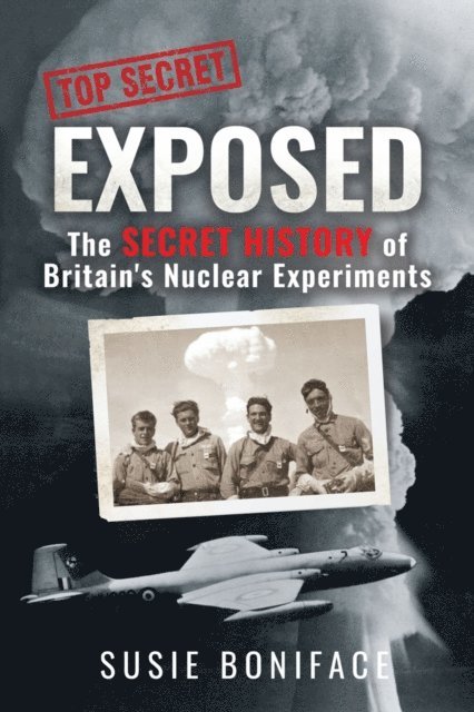 Susie Boniface - Exposed: The Secret History of Britain's Nuclear Experiments, E-bok. Tillgänglighet: Lägg i varukorg