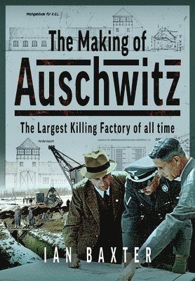 Making of Auschwitz av Ian Baxter