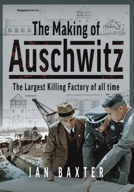 Baxter Ian Baxter - Making of Auschwitz, E-bok. Tillgänglighet: Lägg i varukorg