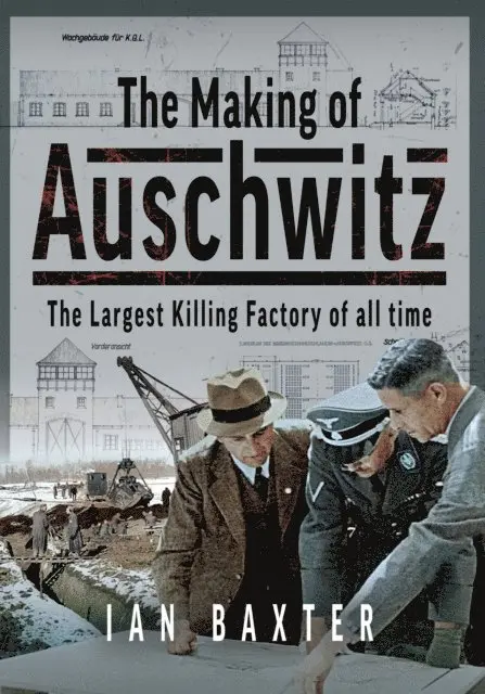 Baxter Ian Baxter - Making of Auschwitz, E-bok. Tillgänglighet: Lägg i varukorg