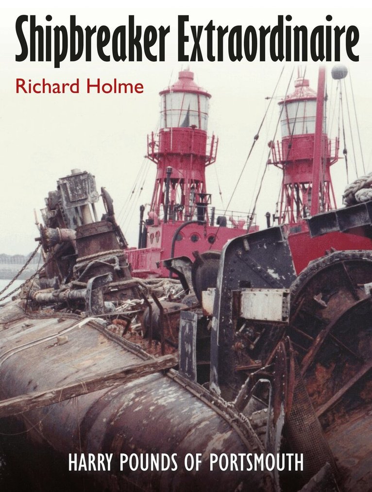 Richard Holme - Shipbreaker Extraordinaire, Inbunden