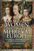 Formidable Women who Shaped Medieval Europe