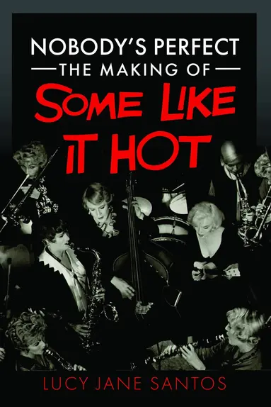 Nobody's Perfect: The Making of Some Like It Hot