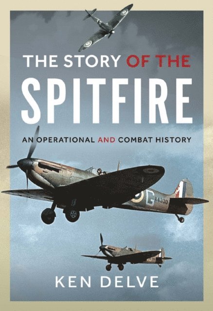 Ken Delve - Story of the Spitfire, E-bok