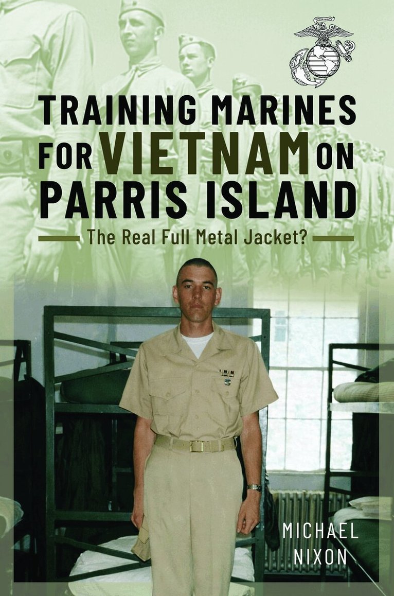 Michael Nixon - Training Marines for Vietnam on Parris Island, Inbunden