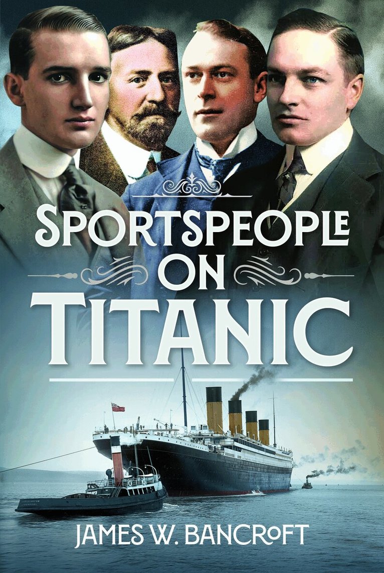 James W Bancroft - Sportspeople on Titanic, Inbunden. Tillgänglighet: Lägg i varukorg