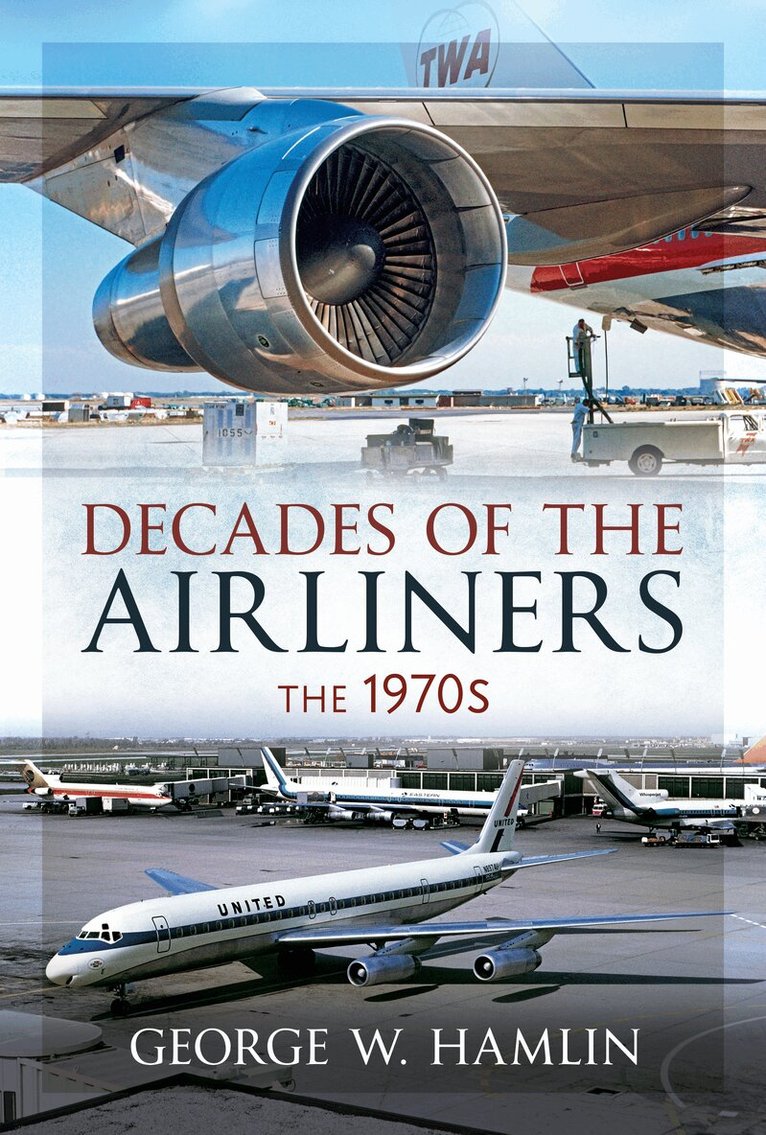 George W Hamlin - Decades of the Airliners: The 1970s, Inbunden. Tillgänglighet: Lägg i varukorg
