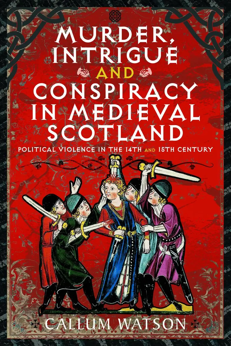 Callum Watson - Murder, Intrigue & Conspiracy in Medieval Scotland, Inbunden. Tillgänglighet: Kommande