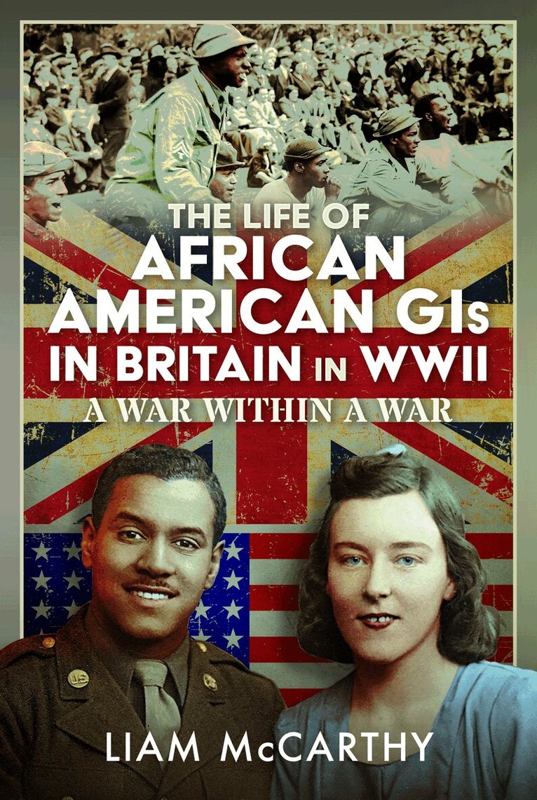 Liam McCarthy - Life of African American GIs in Britain in WWII, Inbunden. Tillgänglighet: Lägg i varukorg