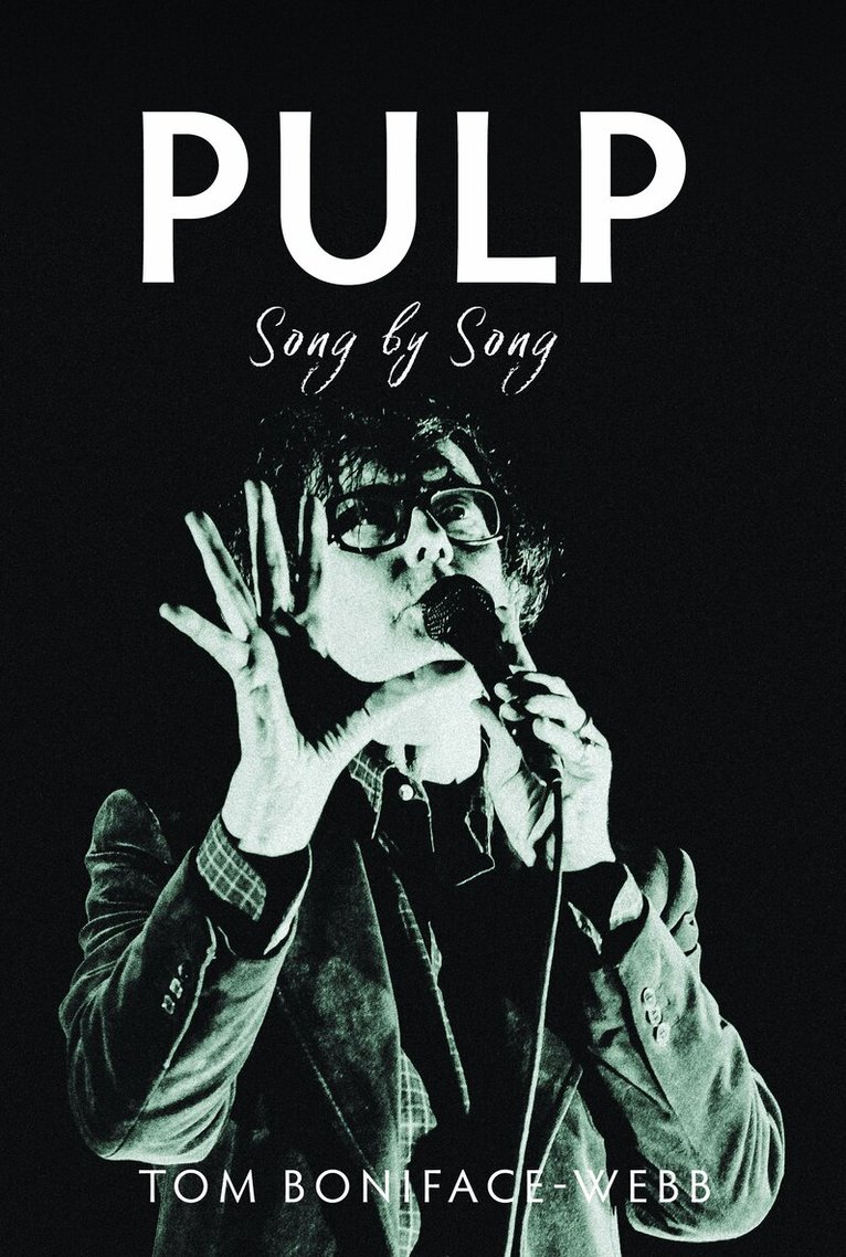 Tom Boniface-Webb - Pulp: Song by Song, Inbunden. Tillgänglighet: Kommande