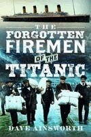 Dave Ainsworth - Forgotten Firemen of The Titanic, Inbunden. Tillgänglighet: Kommande