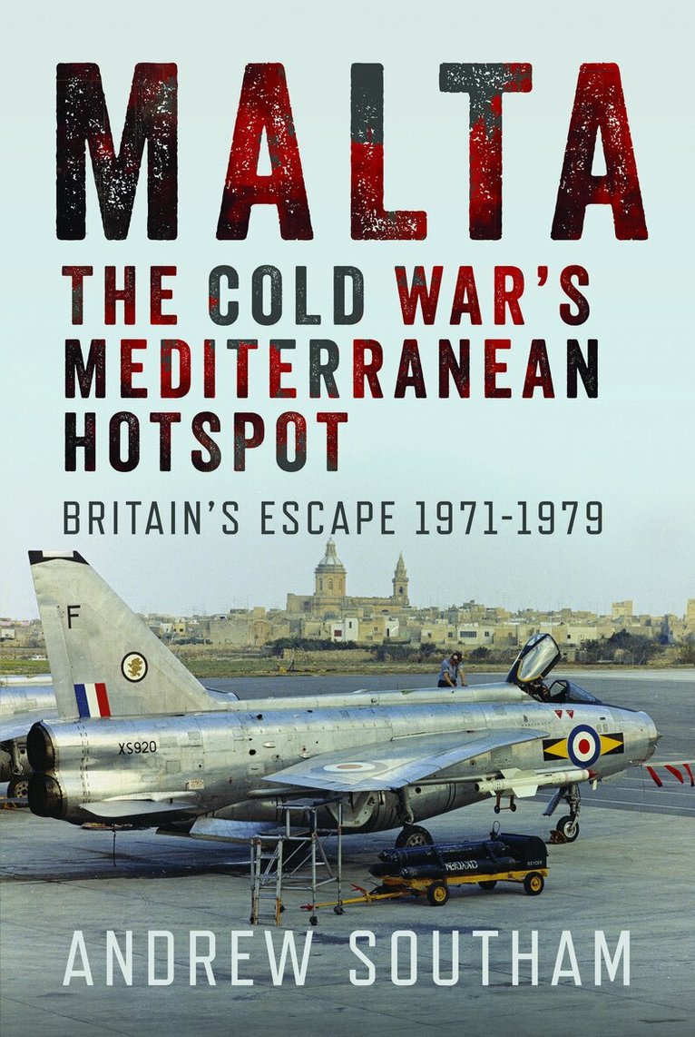 Malta - The Cold War’s Mediterranean Hotspot