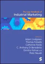 Adam Lindgreen, Thomas Fotiadis, Catherine Pardo, C. Anthony Di Benedetto, Dimitris Folinas, Pete Naudé - The Sage Handbook of Industrial Marketing, Inbunden