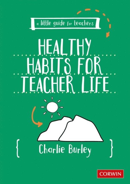 Charlie Burley - Little Guide for Teachers:  Healthy Habits for Teacher Life, E-bok