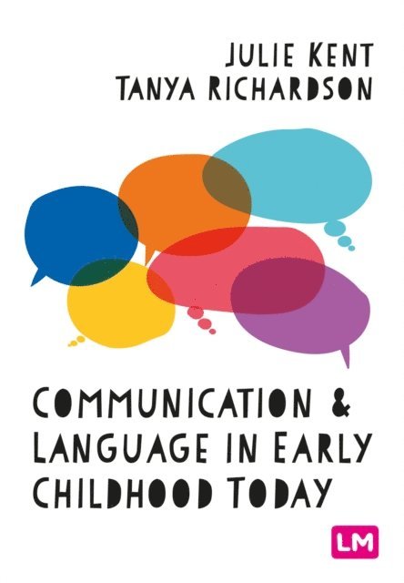 Tanya Richardson, Julie Kent - Communication and Language in Early Childhood Today, E-bok