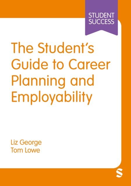 Tom Lowe, Liz George - Student's Guide to Career Planning and Employability, E-bok