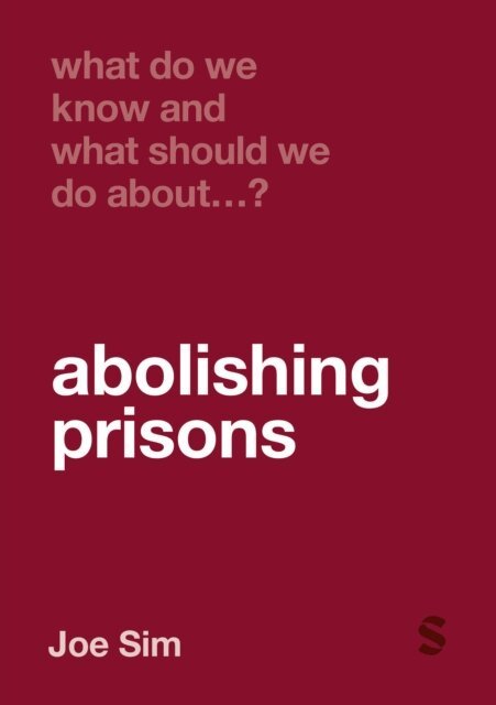 Joe Sim - What Do We Know and What Should We Do About Abolishing Prisons?, E-bok