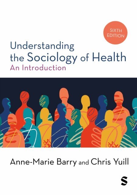 Chris Yuill, Anne-Marie Barry - Understanding the Sociology of Health, E-bok