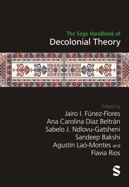 Flavia Rios, Augustin Lao-Montes, Sandeep Bakshi, Sabelo J. Ndlovu-Gatsheni, Ana Carolina Diaz Beltran, Jairo I. Funez-Flores - Sage Handbook of Decolonial Theory, E-bok