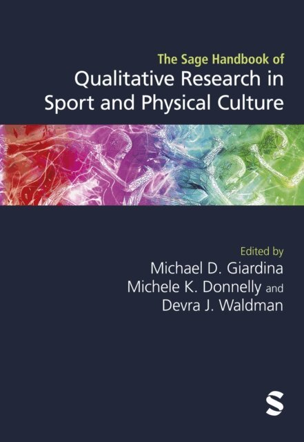 Devra J. Waldman, Michele K. Donnelly, Michael D. Giardina - Sage Handbook of Qualitative Research in Sport and Physical Culture, E-bok