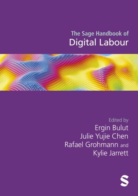 Kylie Jarrett, Rafael Grohmann, Julie Yujie Chen, Ergin Bulut - Sage Handbook of Digital Labour, E-bok