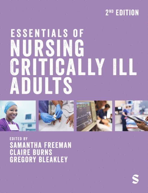 Gregory Bleakley, Claire Burns, Samantha Freeman - Essentials of Nursing Critically Ill Adults, E-bok