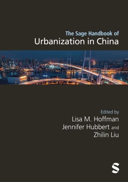 Zhilin Liu, Jennifer Hubbert, Lisa Hoffman - Sage Handbook of Urbanization in China, E-bok