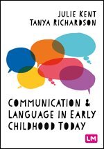 Julie Kent, Tanya Richardson - Communication and Language in Early Childhood Today, Övrigt