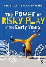 Zoe sills, Sarah Watkins - The Power of Risky Play in the Early Years, Övrigt
