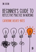 Catherine Delves-Yates - Beginner's Guide to Reflective Practice in Nursing, Övrigt